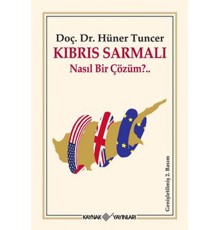 Kıbrıs Sarmalı Nasıl Bir Çözüm?