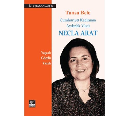 Cumhuriyet Kadınının Aydınlık Yüzü Necla Arat