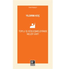 Toplu İş Sözleşmelerinde Neler Var?