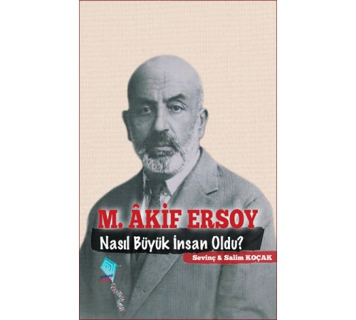 M. Akif Ersoy Nasıl Büyük İnsan Oldu? M. Akif Ersoy Nasıl Büyük İnsan Oldu?