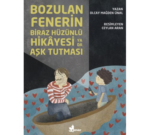Bozulan Fenerin Biraz Hüzünlü Hikayesi ya da Aşk Tutması Bozulan Fenerin Biraz Hüzünlü Hikayesi ya da Aşk Tutması