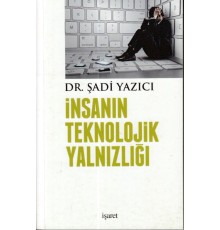 İnsanın Teknolojik Yalnızlığı