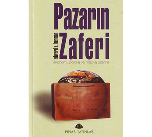 Pazarın Zaferi Ekonomi, Politika ve Medya Üzerine