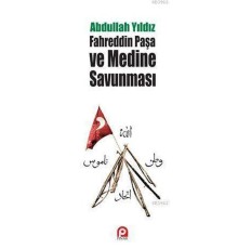 Fahreddin Paşa ve Medine Savunması