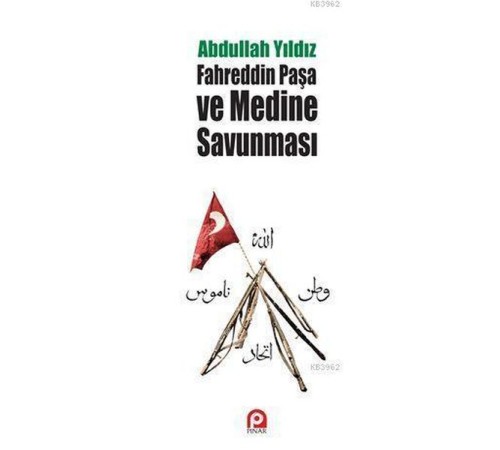 Fahreddin Paşa ve Medine Savunması Fahreddin Paşa ve Medine Savunması