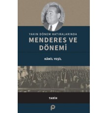 Yakın Dönem Hatıralarında Menderes ve Dönemi