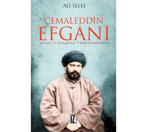 Cemaleddin Efgani Görüşler - Tartışmalar - Değerlendirmeler Cemaleddin Efgani Görüşler - Tartışmalar - Değerlendirmeler