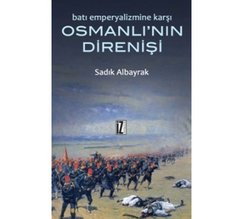 Batı Emperyalizmine Karşı Osmanlı'nın Direnişi Batı Emperyalizmine Karşı Osmanlı'nın Direnişi