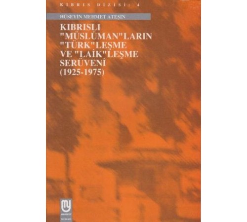Kıbrıslı Müslümanların Türkleşme ve Laikleşme Serüveni 1925 1975