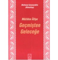 Geçmişten Geleceğe Mâzîden Âtîye