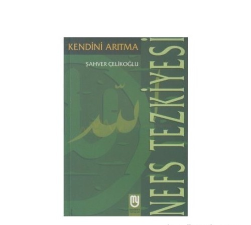 Nefs Tezkiyesi/Kendini Arıtma Nefs Tezkiyesi/Kendini Arıtma