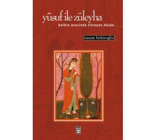 Yusuf ile Züleyha (Kalbin Üzerinde Titreyen Hüzün) Yusuf ile Züleyha (Kalbin Üzerinde Titreyen Hüzün)