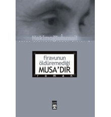 Firavunun Öldüremediği Musa’dır