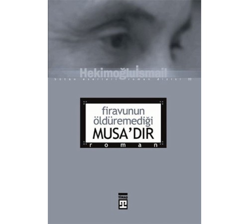 Firavunun Öldüremediği Musa’dır