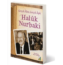 Gerçek Alim Gerçek Aşık Haluk Nurbaki