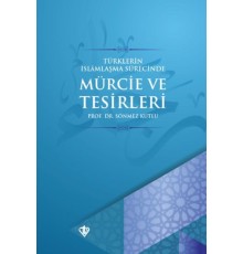 Türklerin İslamlaşma Sürecinde Mürcie ve Tesirleri