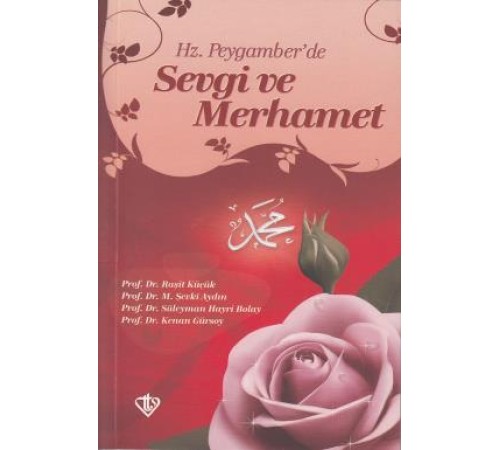 Hz. Peygamber'de Sevgi ve Merhamet Hz. Peygamber'de Sevgi ve Merhamet