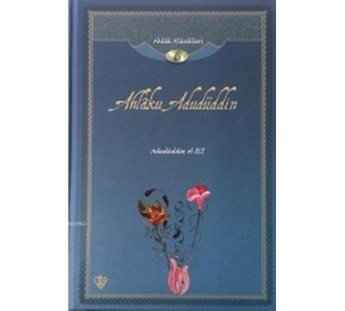 Ahlaku Adudüddin; Ahlak Klasikleri 6 Ahlaku Adudüddin; Ahlak Klasikleri 6