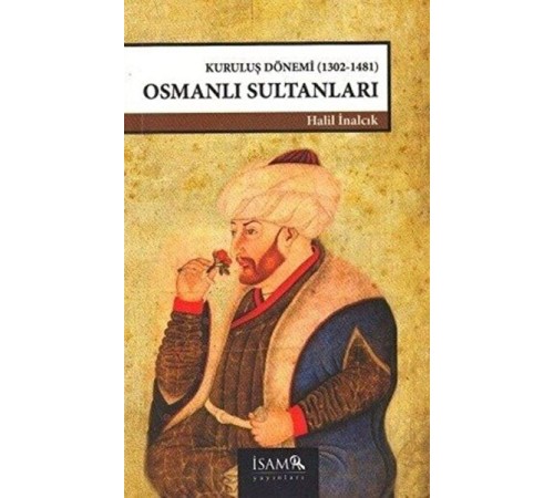 Kuruluş Dönemi Osmanlı Sultanları Kuruluş Dönemi Osmanlı Sultanları