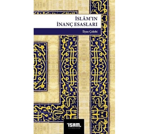 İslam’ın İnanç Esasları İslam’ın İnanç Esasları