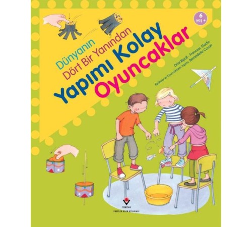 Dünyanın Dört Bir Yanından Yapımı Kolay Oyuncaklar Dünyanın Dört Bir Yanından Yapımı Kolay Oyuncaklar