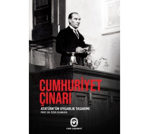 Cumhuriyet Çınarı - Atatürk'ün Uygarlık Tasarımı Cumhuriyet Çınarı - Atatürk'ün Uygarlık Tasarımı