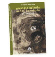 Geçmişle Kolkola Güneş Karabuda  Yaşam Öyküsü