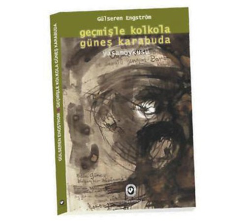 Geçmişle Kolkola Güneş Karabuda  Yaşam Öyküsü