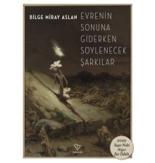Evrenin Sonuna Giderken Söylenecek Şarkılar