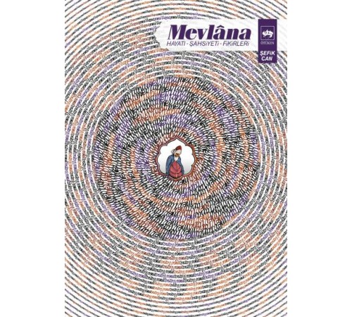 Mevlana - Hayatı, Şahsiyeti, Fikirleri