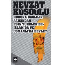 Hukuka Bağlılık Açısından Eski Türklerde-İslamda ve Osmanlıda Devlet
