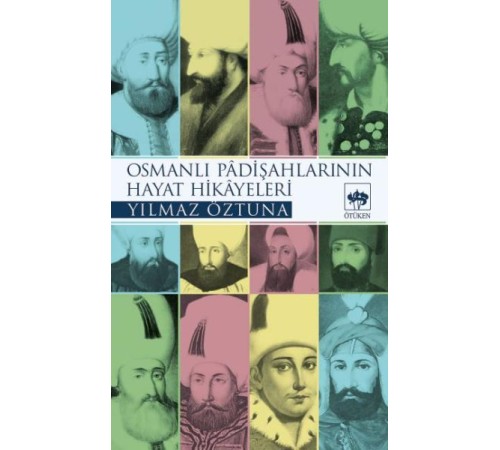 Osmanlı Padişah Hayat Hikayeleri Osmanlı Padişah Hayat Hikayeleri