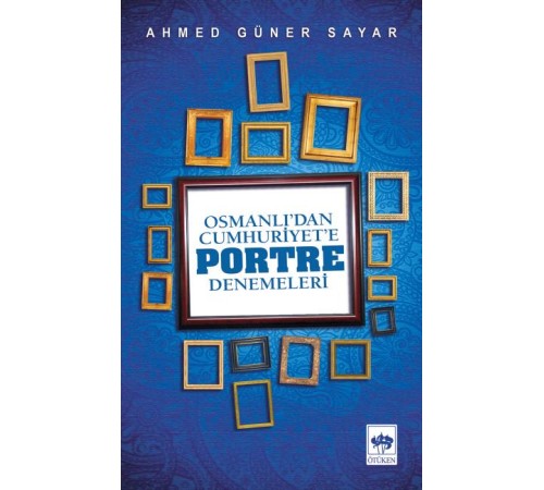 Osmanlı’dan Cumhuriyete Portre Denemeleri
