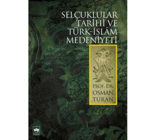 Selçuklular Tarihi Ve Türk İslam Medeniyeti