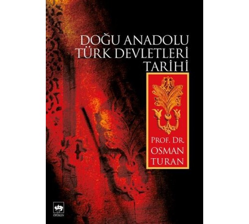 Doğu Anadolu Türk Devletleri Tarihi Doğu Anadolu Türk Devletleri Tarihi