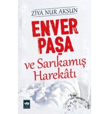 Enver Paşa ve Sarıkamış Harekatı