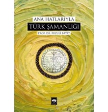 Ana Hatlarıyla Türk Şamanlığı