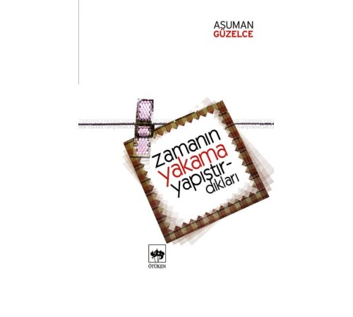 Zamanın Yakama Yapıştırdıkları Zamanın Yakama Yapıştırdıkları