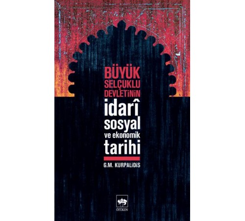 Büyük Selçuklu Devletinin İdari,Sosyal ve Ekonomik Tarihi Büyük Selçuklu Devletinin İdari,Sosyal ve Ekonomik Tarihi