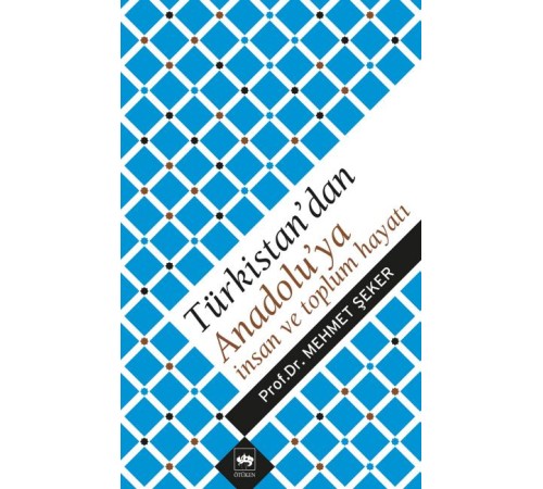Türkistan'dan Anadolu'ya İnsan ve Toplum Hayatı