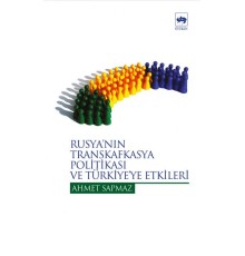 Rusyanın Transkafkasya Politikası Ve Türkiye Etkileri