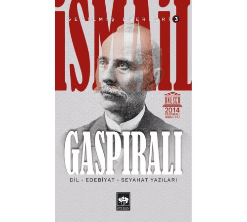 İsmail Gaspıralı Seçilmiş Eserleri 3 Dil Edebiyat Seyahat Yazıları İsmail Gaspıralı Seçilmiş Eserleri 3 Dil Edebiyat Seyahat Yazıları
