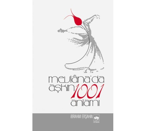 Mevlanada Aşkın 1001 Anlamı