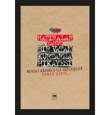 Hatıralar Yahut Bir Vatan Kurtarma Hikayesi (Nevzat Kösoğlu ile Söyleşiler)