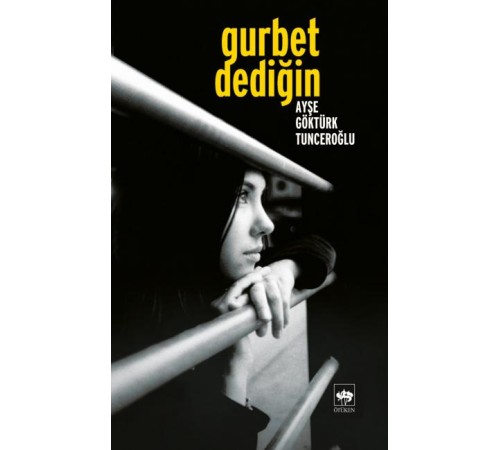 Gurbet Dediğin...