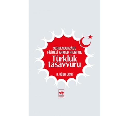 Şehbenderzade Filibeli Ahmed Hilmi'de Türklük Tasavvuru