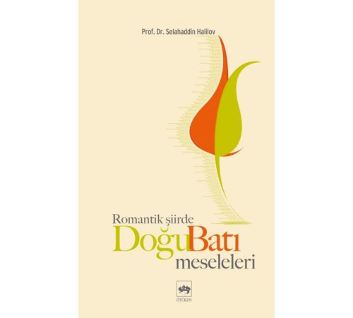 Romantik Şiirde Doğu Batı Meseleleri Romantik Şiirde Doğu Batı Meseleleri