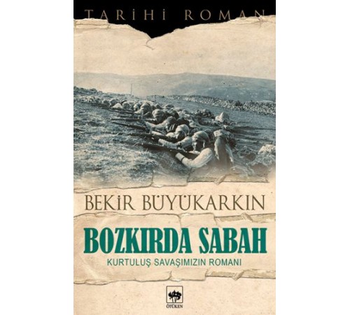 Bozkırda Sabah - Kurtuluş Savaşımızın Romanı Bozkırda Sabah - Kurtuluş Savaşımızın Romanı