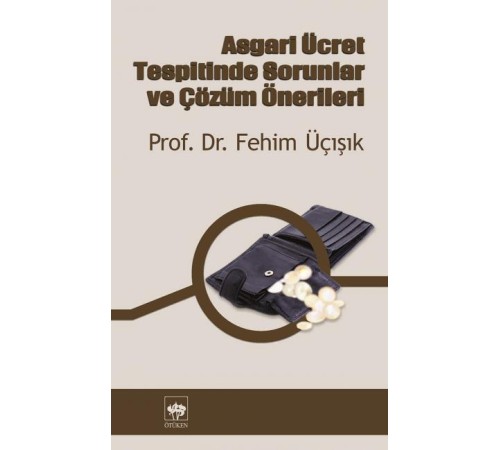 Asgari Ücret Tespitinde Sorunlar ve Çözüm Önerileri