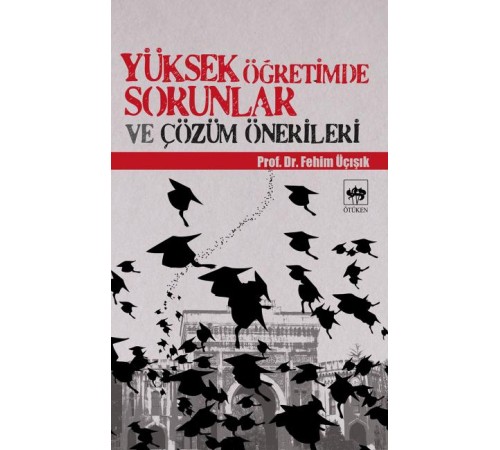 Yüksek Öğretimde Sorunlar ve Çözüm Önerileri Yüksek Öğretimde Sorunlar ve Çözüm Önerileri